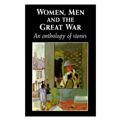 "Women, Men and the Great War: An Anthology of Story" - "" ("Tate Trudi")