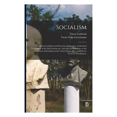 "Socialism: Its Theoretical Basis and Practical Application. Authorized Translation of the 8th G