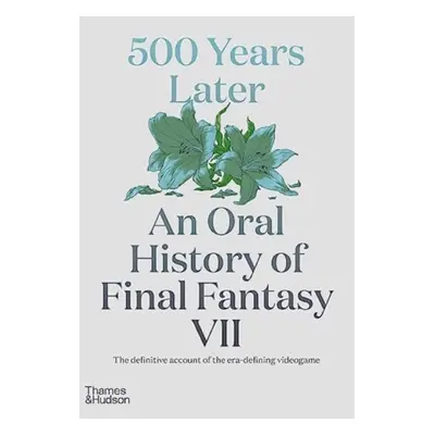 "500 Years Later: An Oral History of Final Fantasy VII" - "" ("Leone Matt")