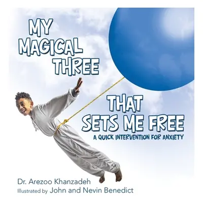 "My Magical Three That Sets Me Free: A Quick Intervention for Anxiety" - "" ("Khanzadeh Arezoo")