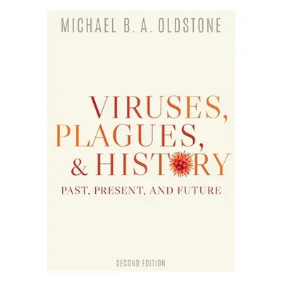 "Viruses, Plagues, and History: Past, Present, and Future" - "" ("Oldstone Michael B. a.")