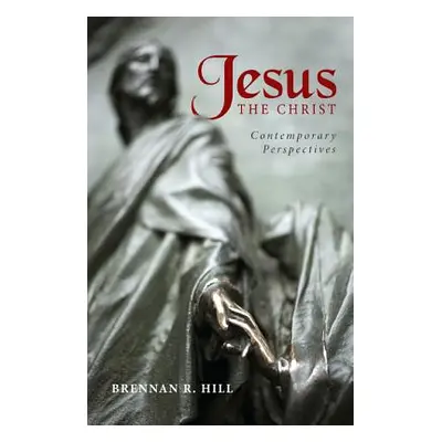 "Jesus, the Christ: Contemporary Perspectives" - "" ("Hill Brennan R.")