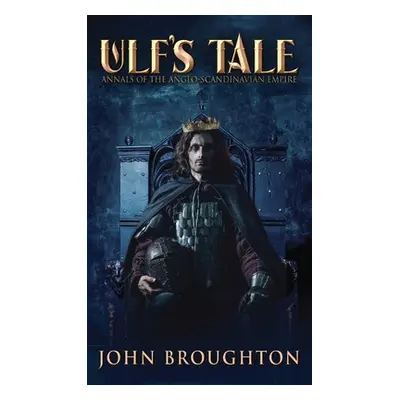 "Ulf's Tale: Annals of the Anglo-Scandinavian Empire" - "" ("Broughton John")