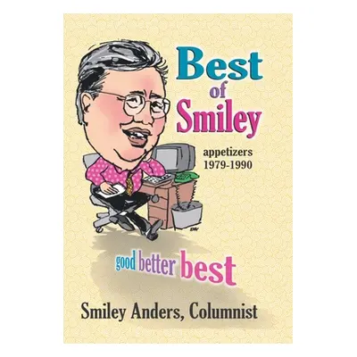 "Best of Smiley: Good, Better, Best Columns 1979-1990" - "" ("Anders Smiley")