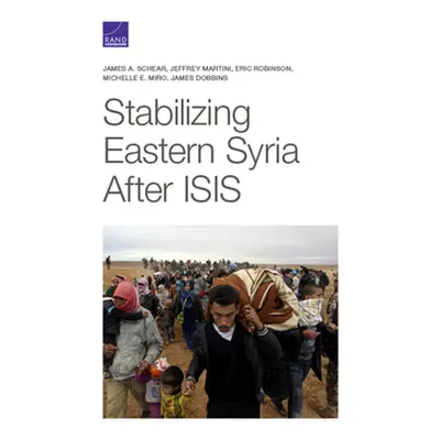 "Stabilizing Eastern Syria After Isis" - "" ("Schear James A.")