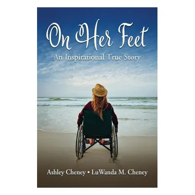 "On Her Feet" - "" ("Luwanda M. Cheney Ashley Cheney")