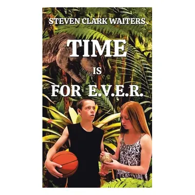 "Time Is for E.V.E.R." - "" ("Waiters Steven Clark")