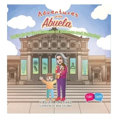 "Adventures with Abuela: Let's go the Museum of Science and Industry" - "" ("Martinez Virginia")