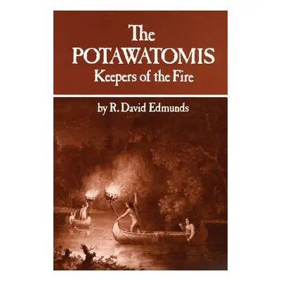 "The Potawatomis: Keepers of the Fire" - "" ("Edmunds R. David")