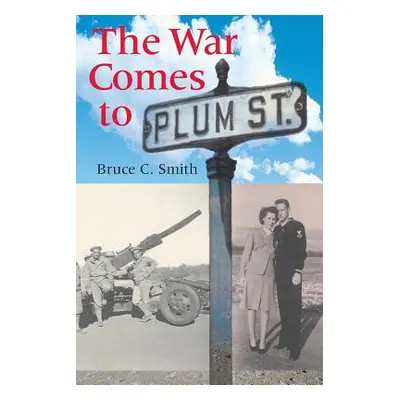 "The War Comes to Plum Street" - "" ("Smith Bruce C.")