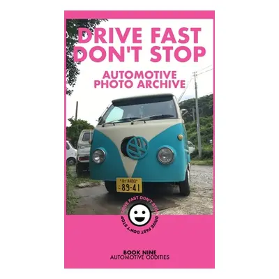 "Drive Fast Don't Stop - Book 9: Automotive Oddities" - "" ("Stop Drive Fast Don't")