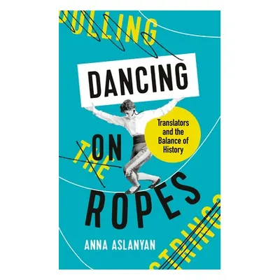 Dancing on Ropes (Aslanyan Anna)