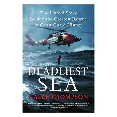 "Deadliest Sea: The Untold Story Behind the Greatest Rescue in Coast Guard History" - "" ("Thomp