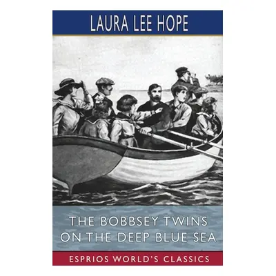 "The Bobbsey Twins on the Deep Blue Sea (Esprios Classics)" - "" ("Hope Laura Lee")