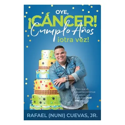 "Oye, Cncer! Cumplo Aos Otra Vez!" - "" ("Cuevas Rafael")