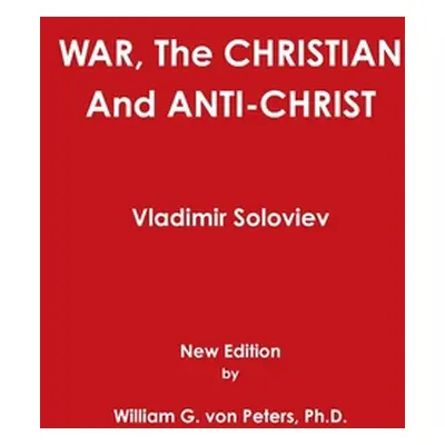 "War, the Christian and Anti-Christ" - "" ("Von Peters William")