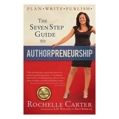 "The Seven Step Guide to Authorpreneurship" - "" ("Weiland K. M.")