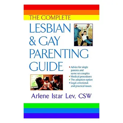 "The Complete Lesbian and Gay Parenting Guide" - "" ("Lev Arlene Istar")