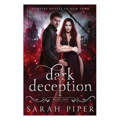 "Dark Deception: A Vampire Romance" - "" ("Piper Sarah")