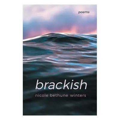 "brackish" - "" ("Winters Nicole Bethune")