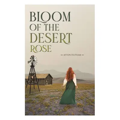 "Bloom of the Desert Rose" - "" ("Feltham Afton")