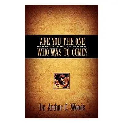 "Are You the One Who Was To Come?" - "" ("Woods Arthur C.")