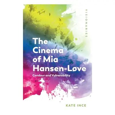 "The Cinema of MIA Hansen-Lve: Candour and Vulnerability" - "" ("Ince Kate")