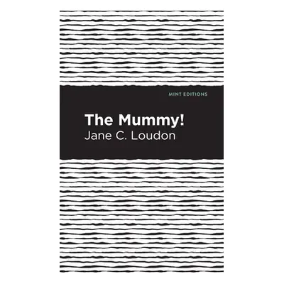 "The Mummy!" - "" ("Loudon Jane")