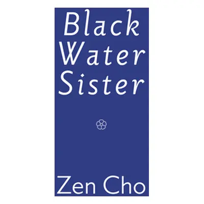 "Black Water Sister" - "" ("Cho Zen")