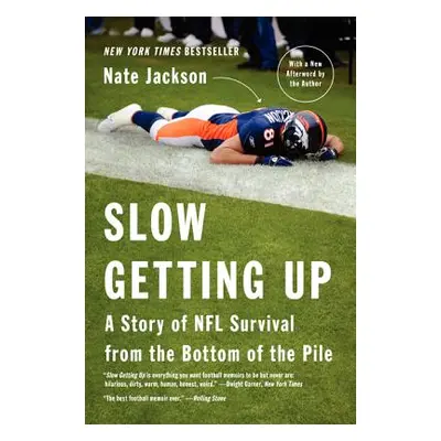 "Slow Getting Up: A Story of NFL Survival from the Bottom of the Pile" - "" ("Jackson Nate")