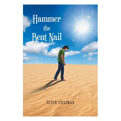 "Hammer the Bent Nail" - "" ("Chapman Peter")