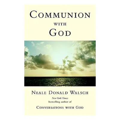 "Communion with God" - "" ("Walsch Neale Donald")