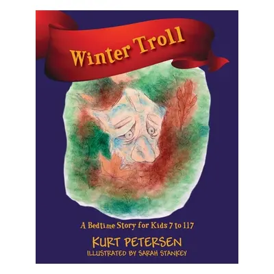 "Winter Troll: A Bedtime Story for Kids 7 to 117" - "" ("Petersen Kurt")