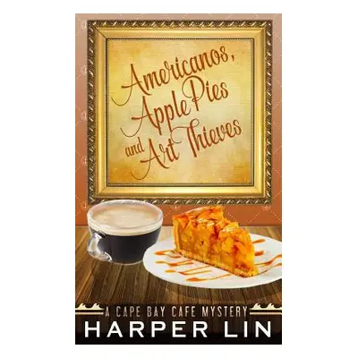 "Americanos, Apple Pies, and Art Thieves" - "" ("Lin Harper")