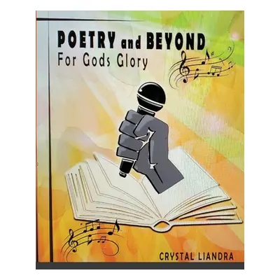 "Poetry And Beyond: For God's Glory" - "" ("Liandra Crystal")