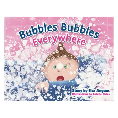 Bubbles Bubbles Everywhere (Angues Lisa)