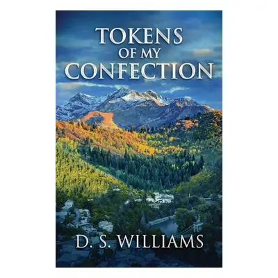 "Tokens Of My Confection" - "" ("Williams D. S.")