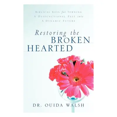 "Restoring the Broken Hearted" - "" ("Walsh Ouida")