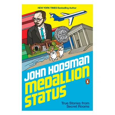 "Medallion Status: True Stories from Secret Rooms" - "" ("Hodgman John")