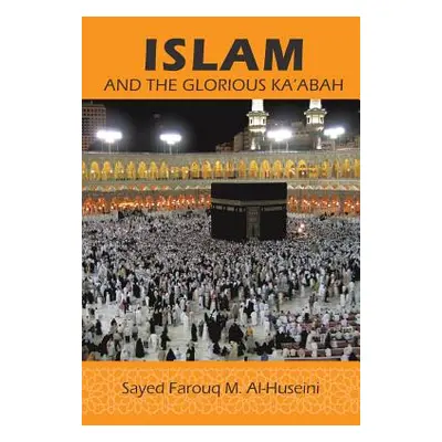 "Islam: And the Glorious Ka'abah" - "" ("Al-Huseini Syed Farouq M.")