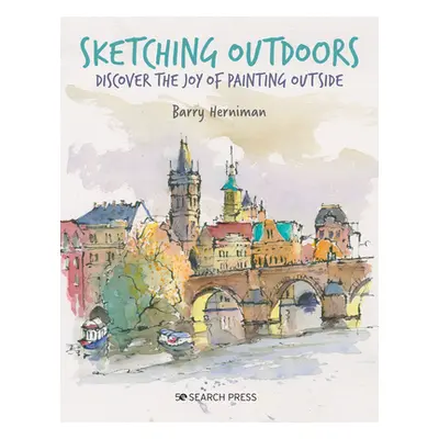 "Sketching Outdoors: Discover the Joy of Painting Outdoors" - "" ("Herniman Barry")