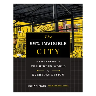 "The 99% Invisible City: A Field Guide to the Hidden World of Everyday Design" - "" ("Mars Roman