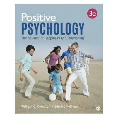 "Positive Psychology: The Science of Happiness and Flourishing" - "" ("Compton William C.")