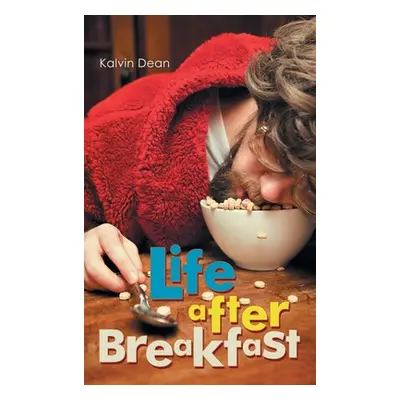 "Life After Breakfast" - "" ("Dean Kalvin")