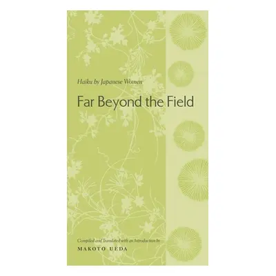 "Far Beyond the Field: Haiku by Japanese Women: An Anthology" - "" ("Ueda Makoto")