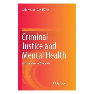 "Criminal Justice and Mental Health: An Overview for Students" - "" ("Hector Jada")