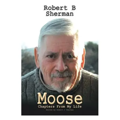 "Moose" - "" ("Sherman Robert B.")