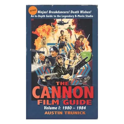 "The Cannon Film Guide: Volume I, 1980-1984 (hardback)" - "" ("Trunick Austin")