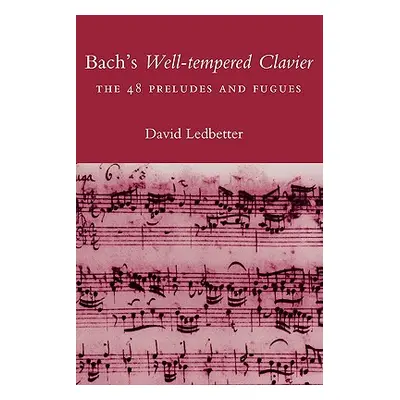 "Bach's Well-Tempered Clavier: The 48 Preludes and Fugues" - "" ("Ledbetter David")