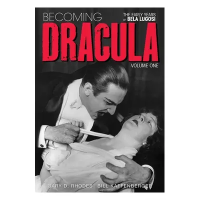 "Becoming Dracula - The Early Years of Bela Lugosi Vol. 1" - "" ("Rhodes Gary D.")